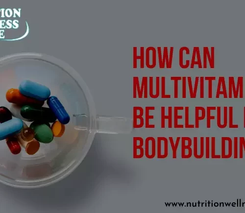 HOW MULTIVITAMINS CAN BE HELPFUL IN BODYBUILDING_